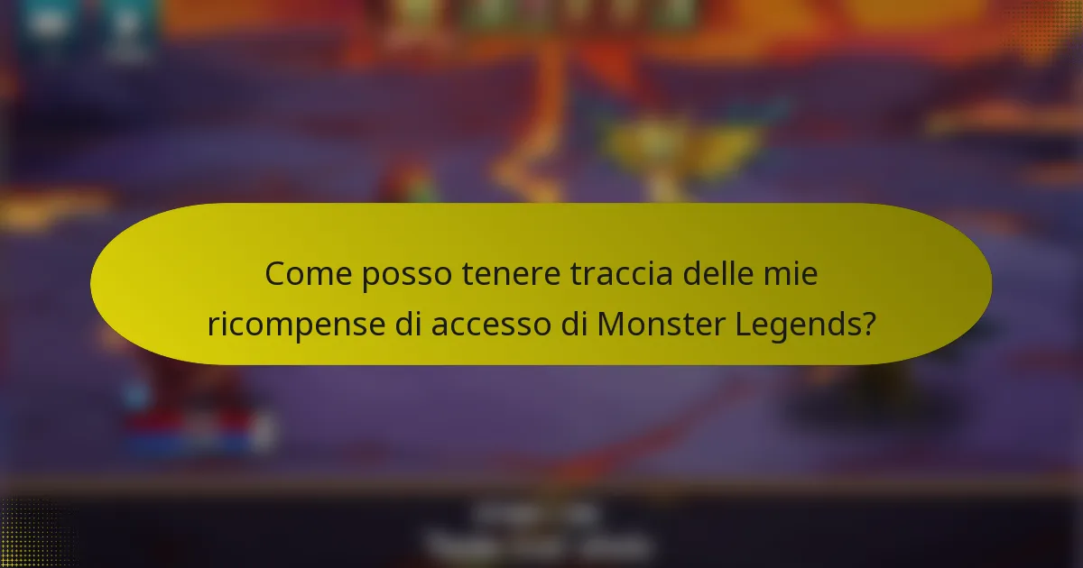 Come posso tenere traccia delle mie ricompense di accesso di Monster Legends?