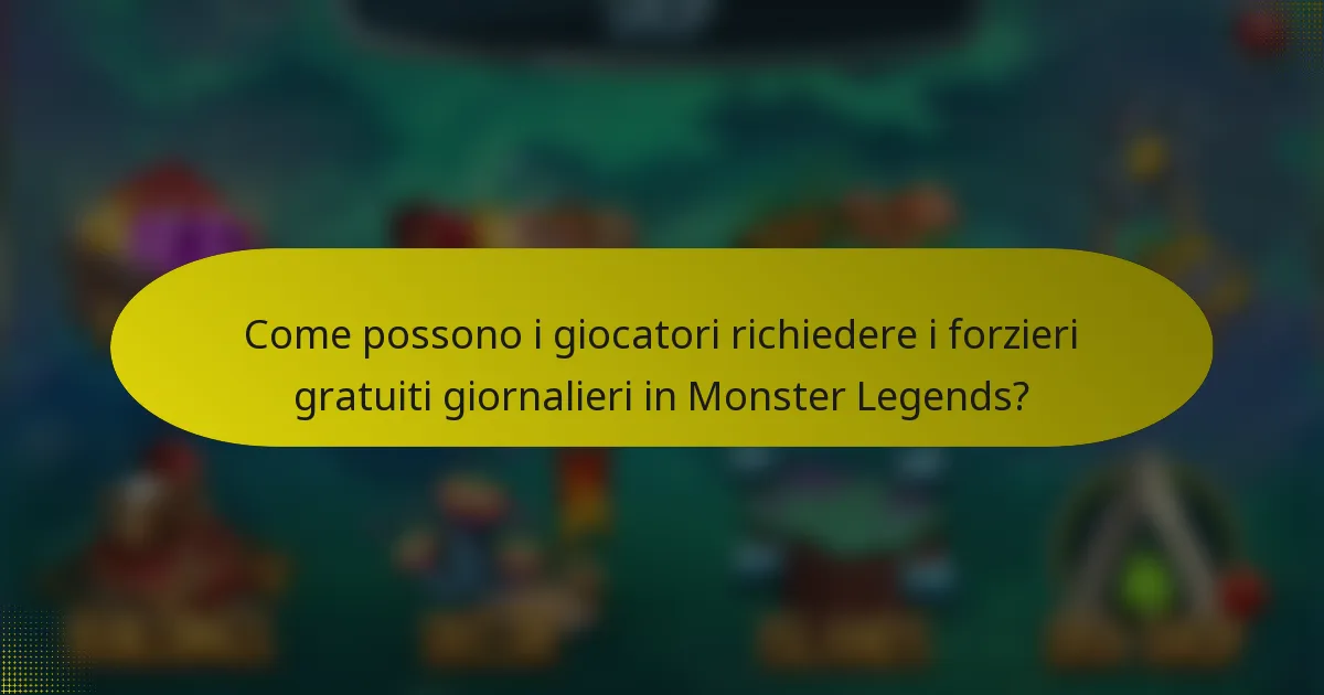 Come possono i giocatori richiedere i forzieri gratuiti giornalieri in Monster Legends?