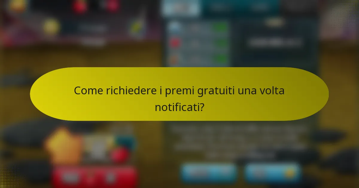 Come richiedere i premi gratuiti una volta notificati?