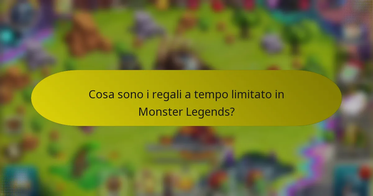 Cosa sono i regali a tempo limitato in Monster Legends?
