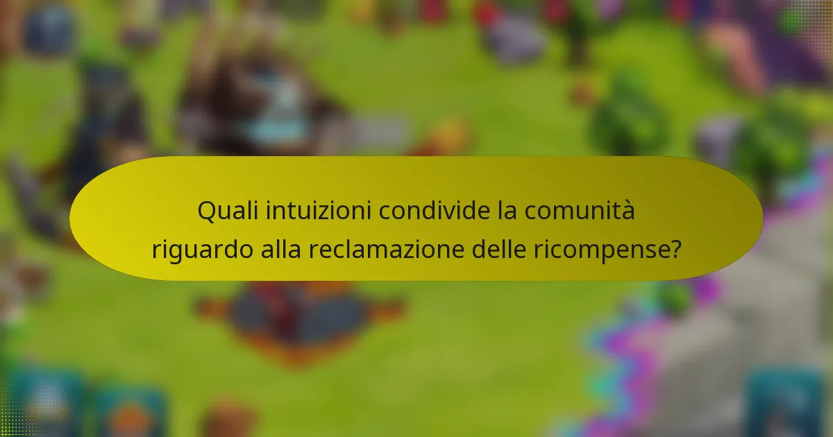 Quali intuizioni condivide la comunità riguardo alla reclamazione delle ricompense?