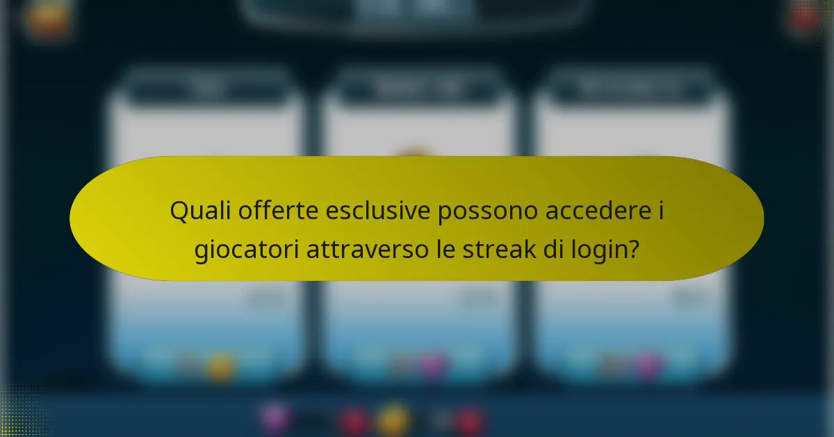 Quali offerte esclusive possono accedere i giocatori attraverso le streak di login?