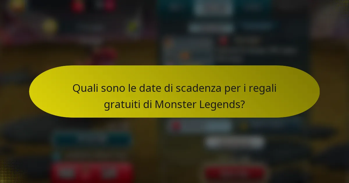 Quali sono le date di scadenza per i regali gratuiti di Monster Legends?