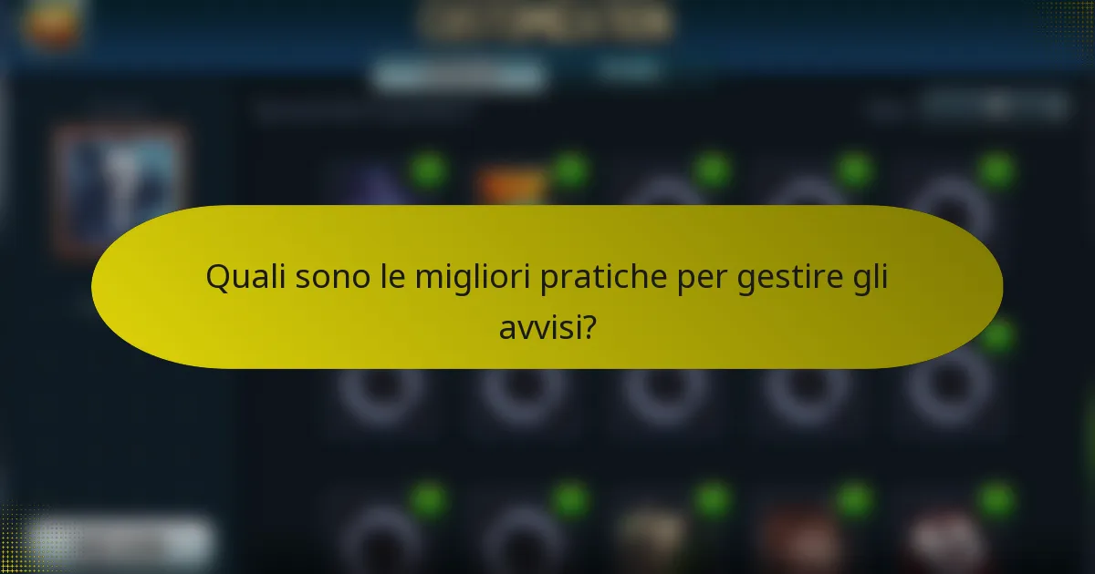 Quali sono le migliori pratiche per gestire gli avvisi?