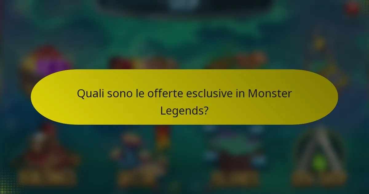 Quali sono le offerte esclusive in Monster Legends?