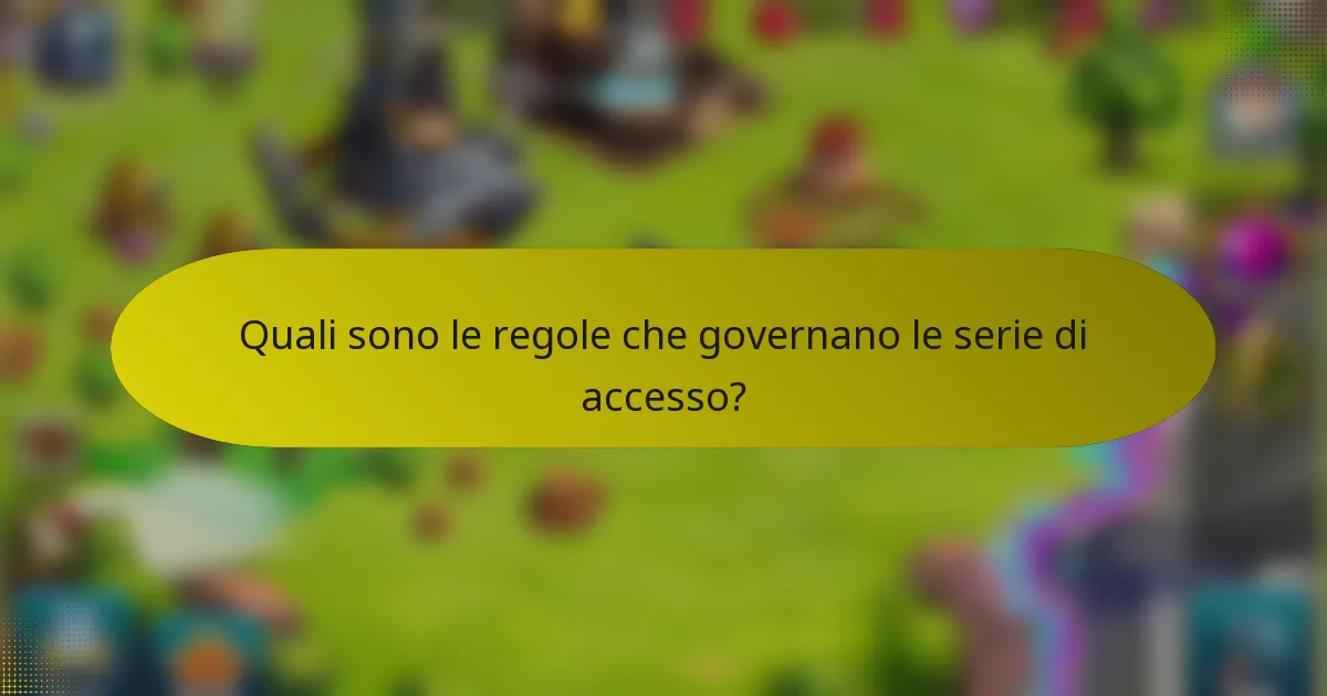 Quali sono le regole che governano le serie di accesso?