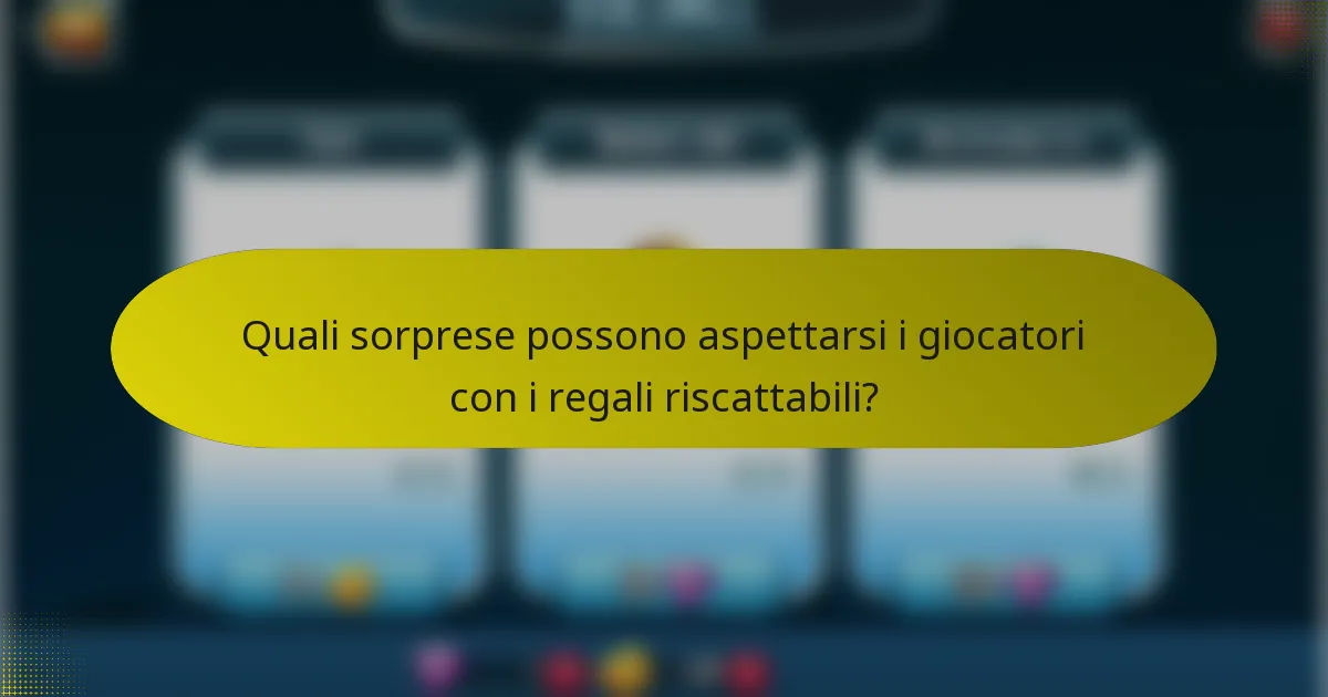 Quali sorprese possono aspettarsi i giocatori con i regali riscattabili?