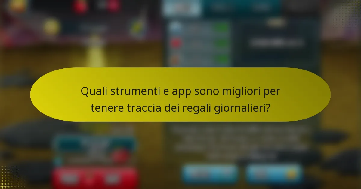 Quali strumenti e app sono migliori per tenere traccia dei regali giornalieri?