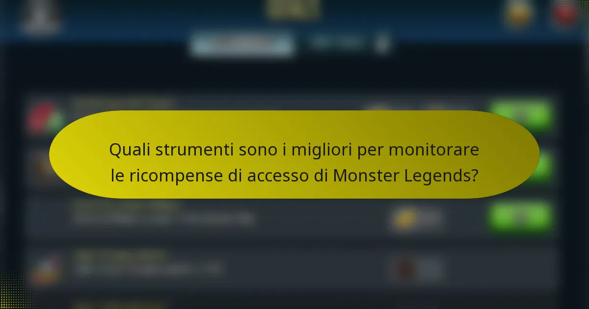 Quali strumenti sono i migliori per monitorare le ricompense di accesso di Monster Legends?