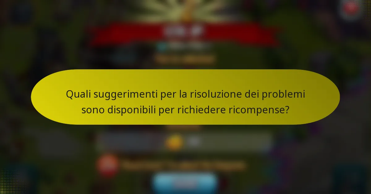 Quali suggerimenti per la risoluzione dei problemi sono disponibili per richiedere ricompense?